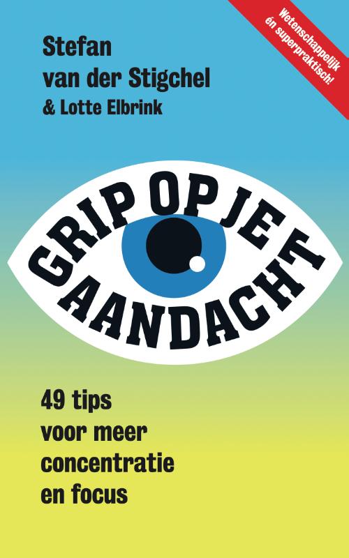 STEFAN VAN DER STIGCHEL - Grip op je aandacht. 49 tips voor meer concentratie en focus