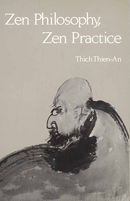 THIEN-AN, THICH - Zen Philosophy, Zen Practice