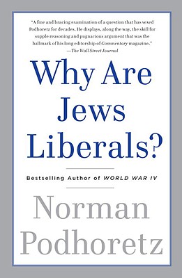 PODHORETZ, NORMAN - Why Are Jews Liberals?