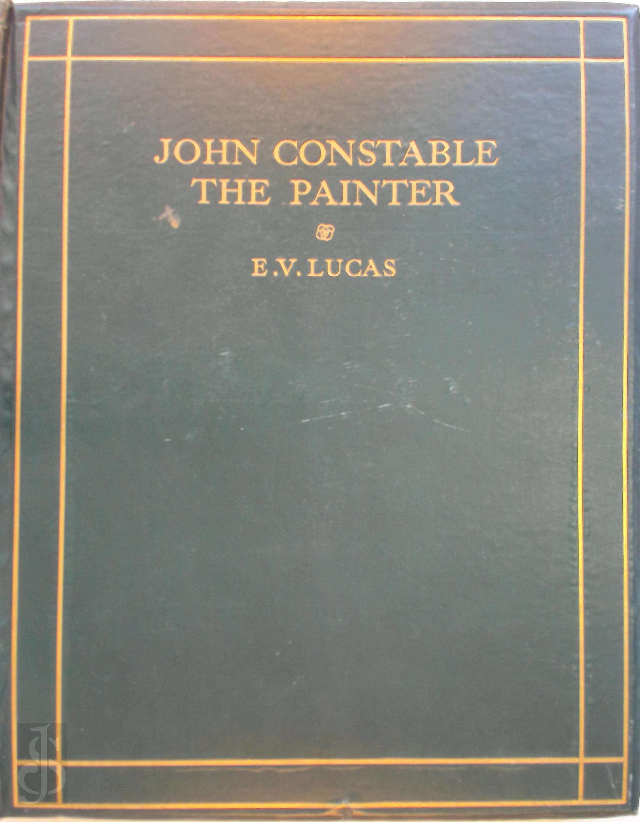 EDWARD VERRALL LUCAS - John Constable, the Painter