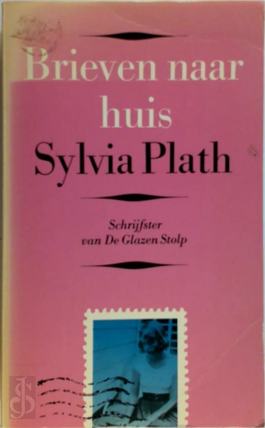 SYLVIA PLATH - Brieven naar huis. Een keuze uit de correspondentie van 1950 tot 1963. [...] samengesteld en van aantekeningen voorzien door Aurelia Schober Plath