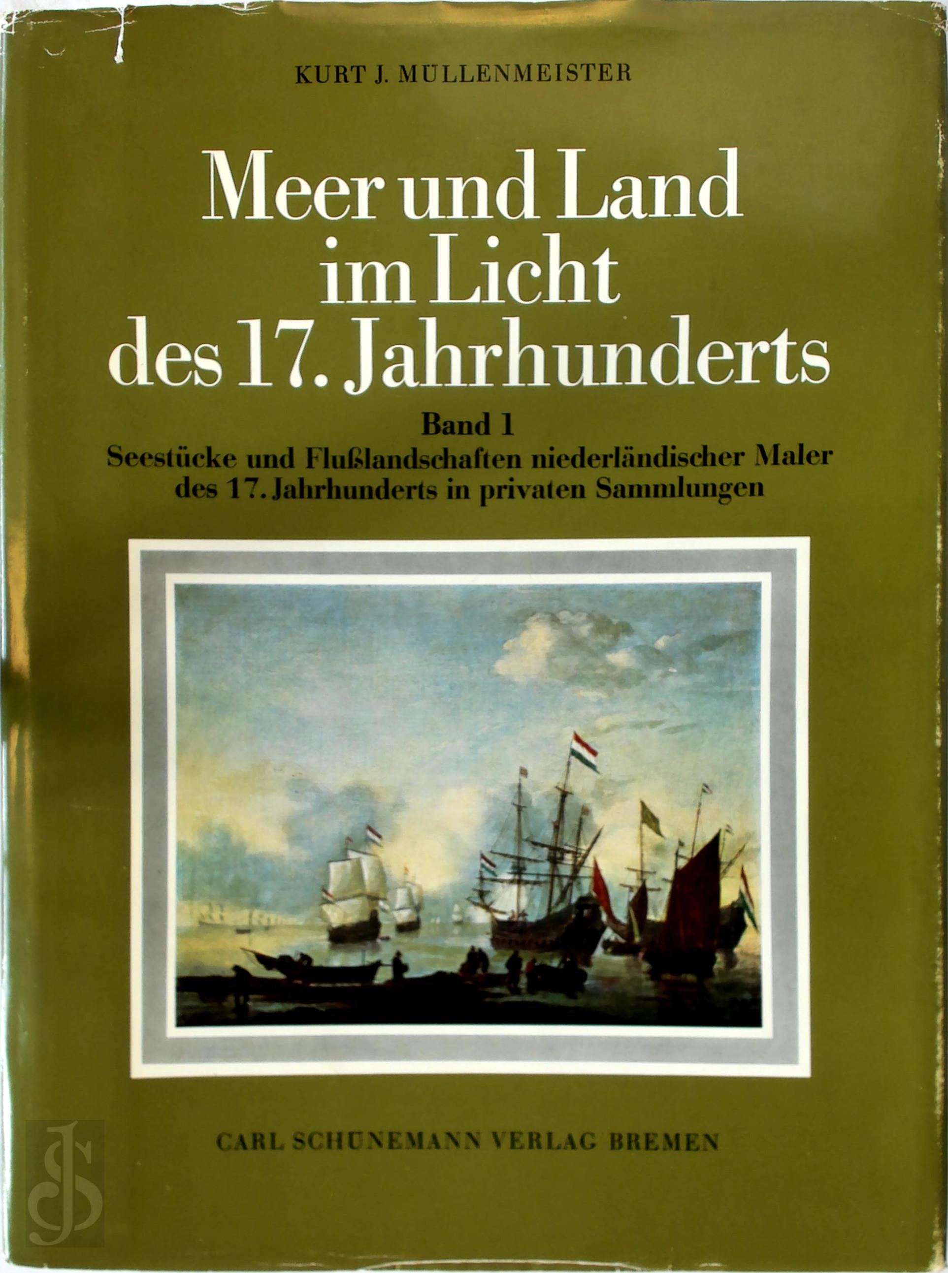Kurt J. Mullenmeister - Meer und Land im Licht des 17. Jahrhunderts.3 Bnde.