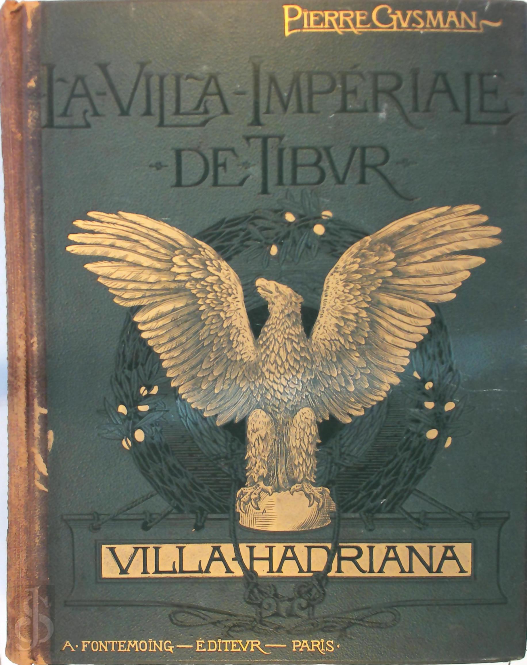 Pierre Gusman - La villa impriale de Tibur (villa Hadriana)