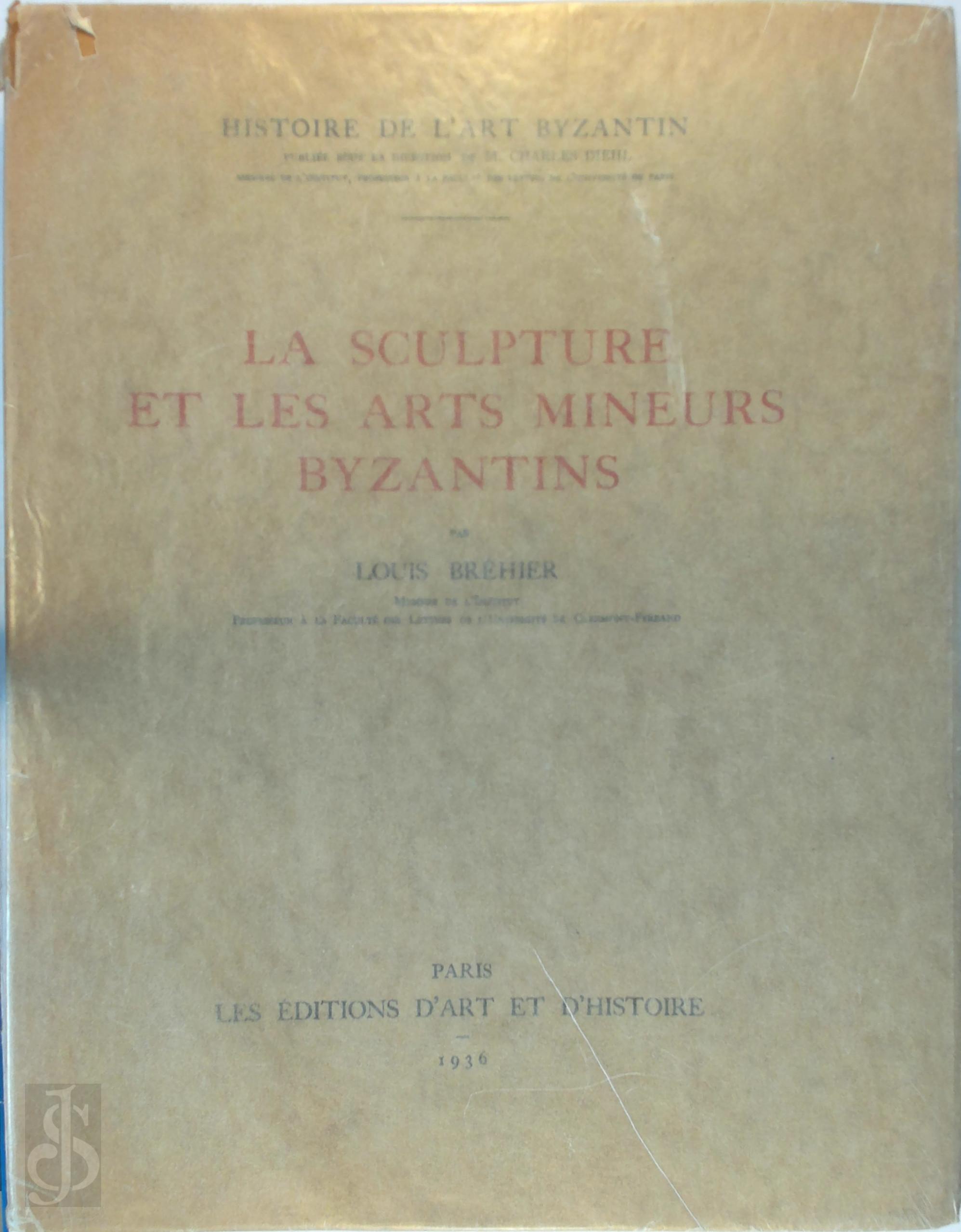 Louis Brhier - La sculpture et les arts mineurs byzantins