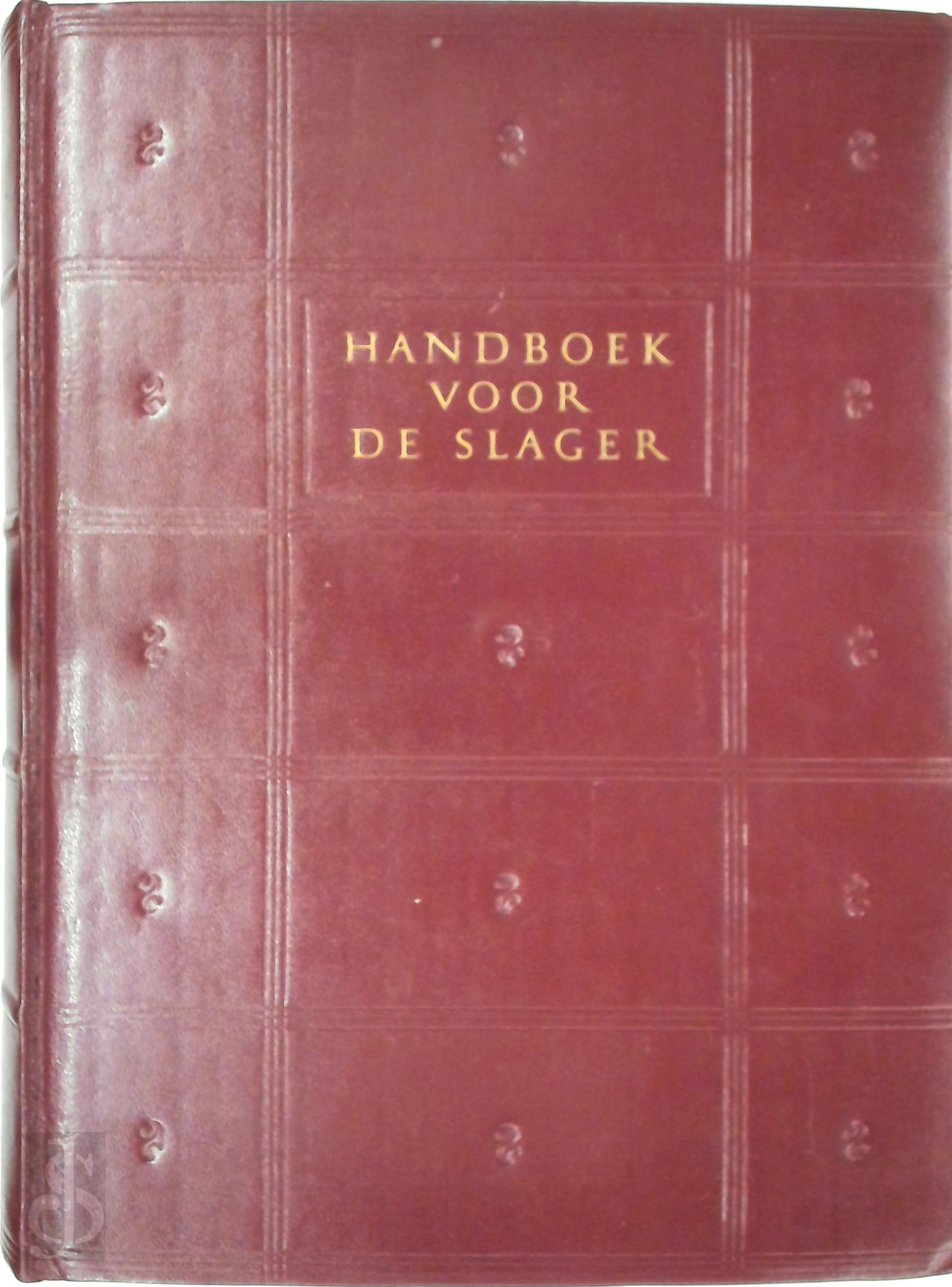 J.W. Baretta [Red.], E.J. Tobi [Red.], J. Wesseling [Red.] - Handboek voor de slager. Met medewerking van 108 deskundigen op de verschillende vakgebieden