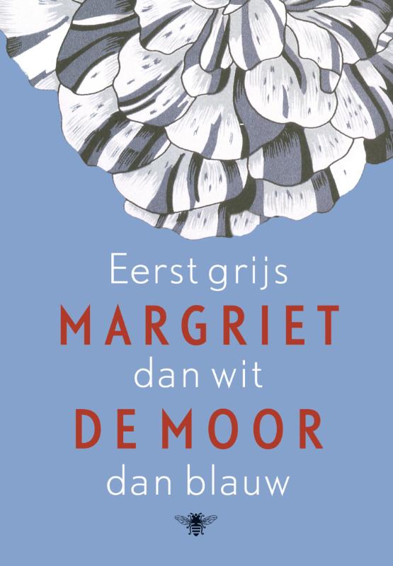 MARGRIET DE MOOR - Eerst grijs dan wit dan blauw