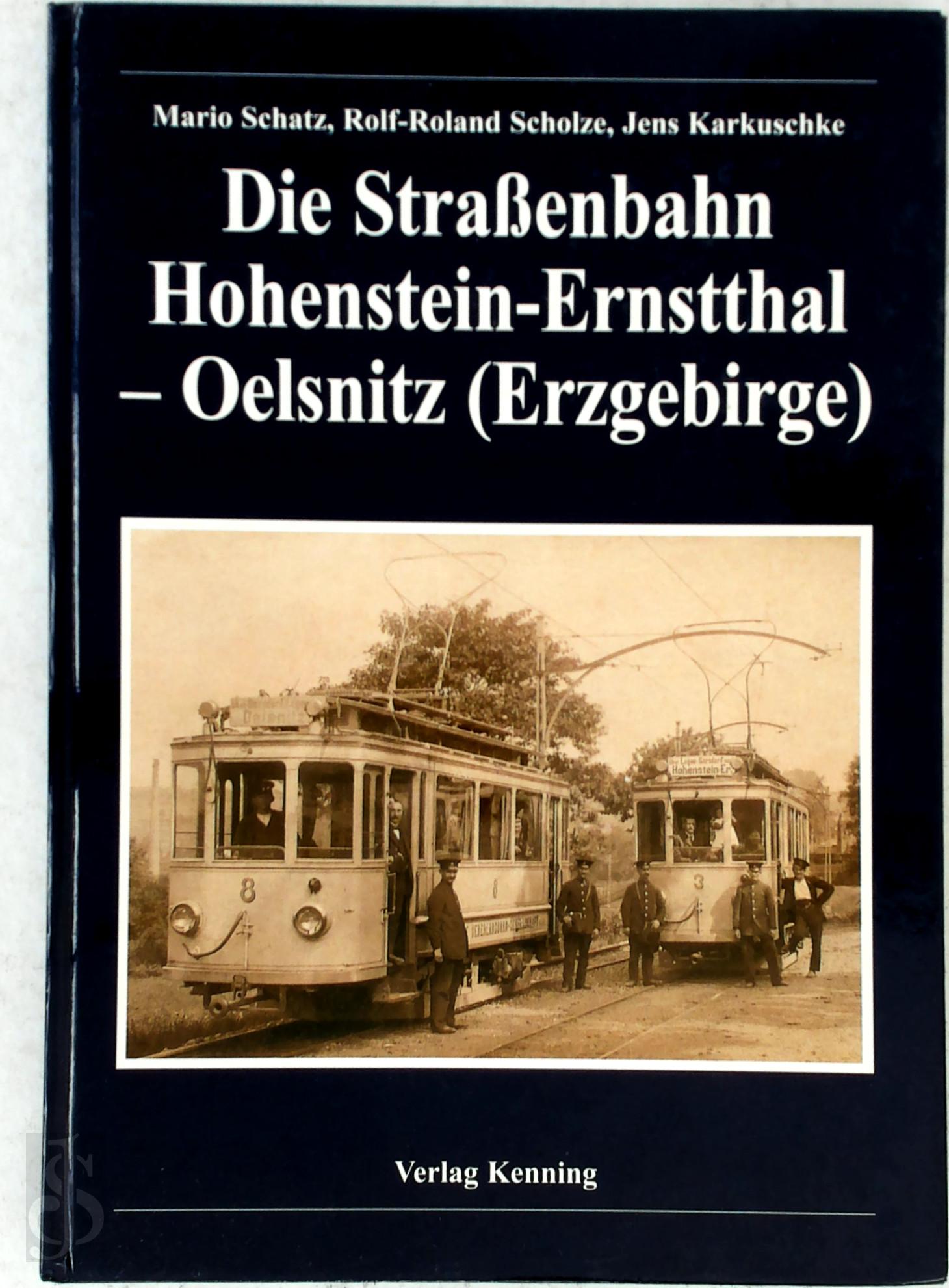 Mario Schatz 207986, Rolf-Roland Scholze 207987, Jens Karkuschke 207988 - Die Straenbahn Hohenstein-Ernstthal - Oelsnitz (Erzgebirge)