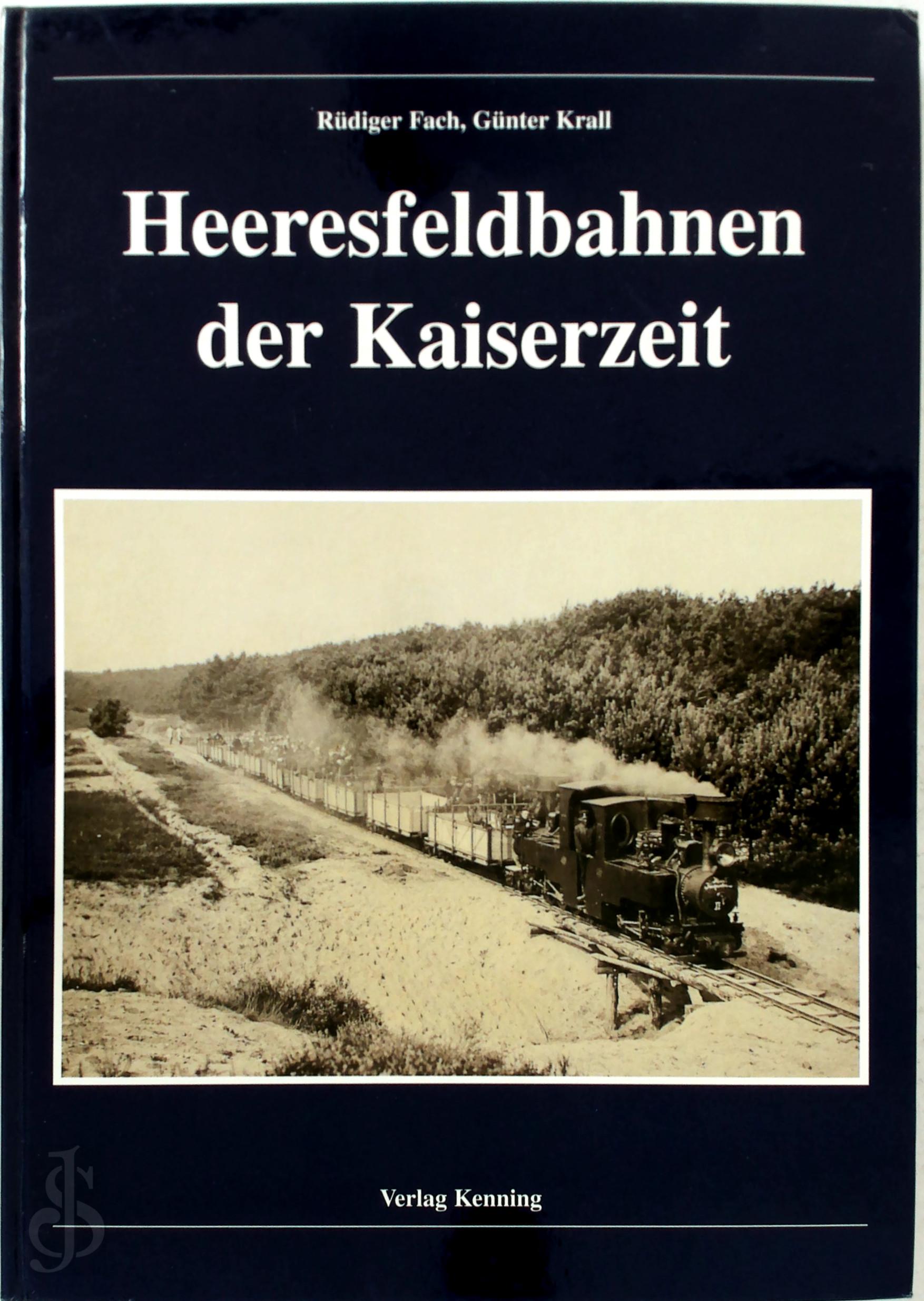 Rdiger Fach, Gnter Krall - Heeresfeldbahnen der Kaiserzeit