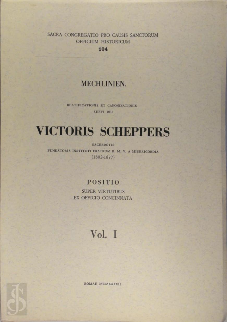 Richard van Der Borght - Beatificationis et canonizationis servae dei Victoris Scheppers sacerdotis fundatoris instituti fundatoris instituti fratrum B.M.V.A. misericordia (1802-1877)