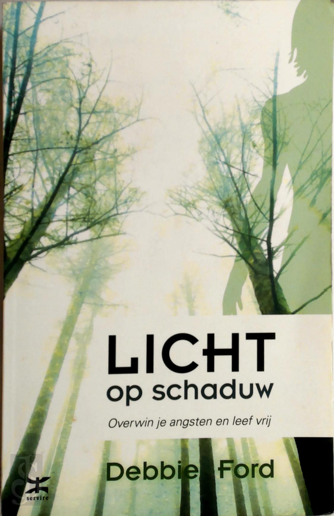 Debbie Ford 39599 - Licht op schaduw. Overwin je angsten en leef vrij