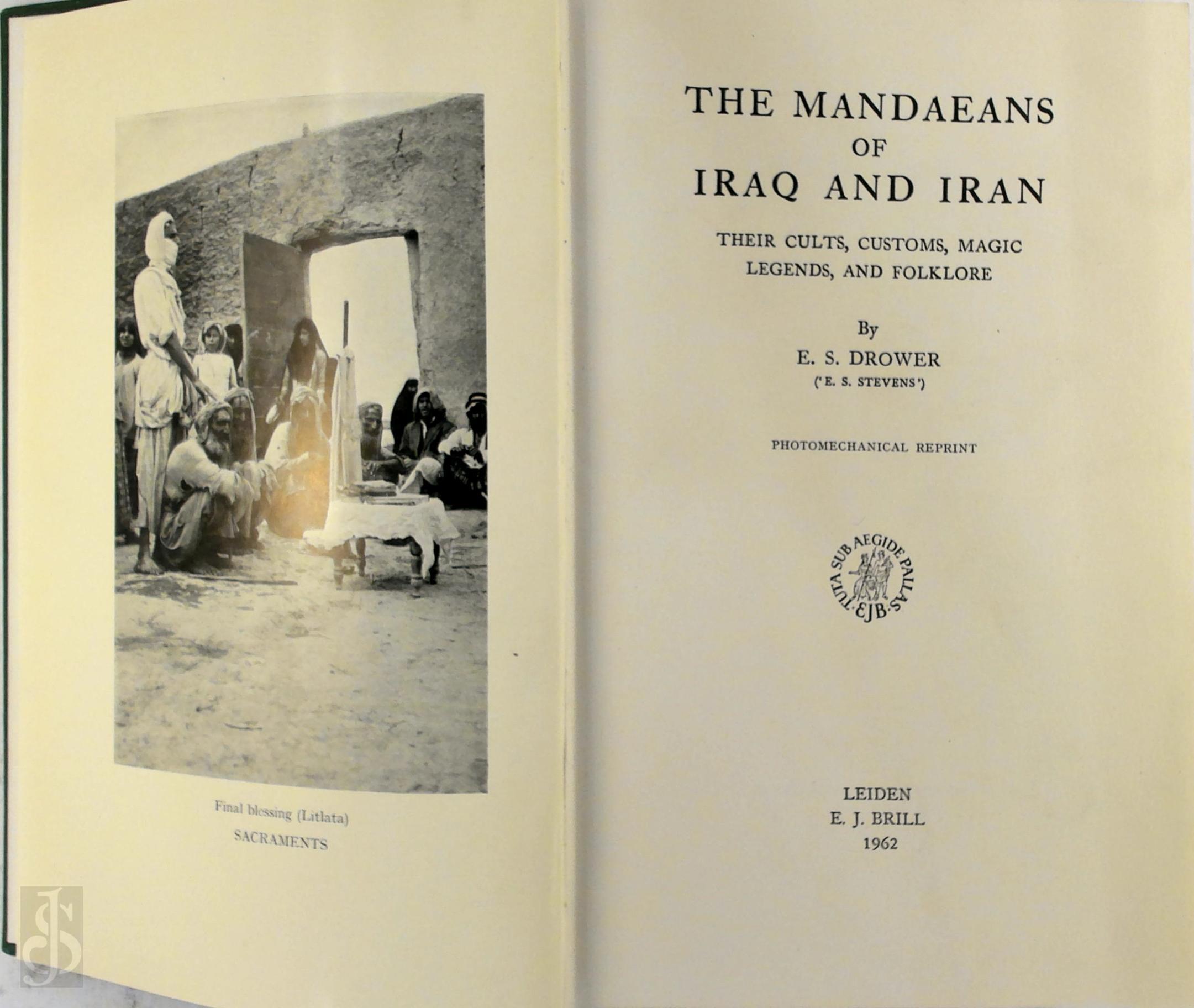 E. S. Drower - The Mandaeans of Iraq and Iran. Their cults, customs, magic legends, and folklore