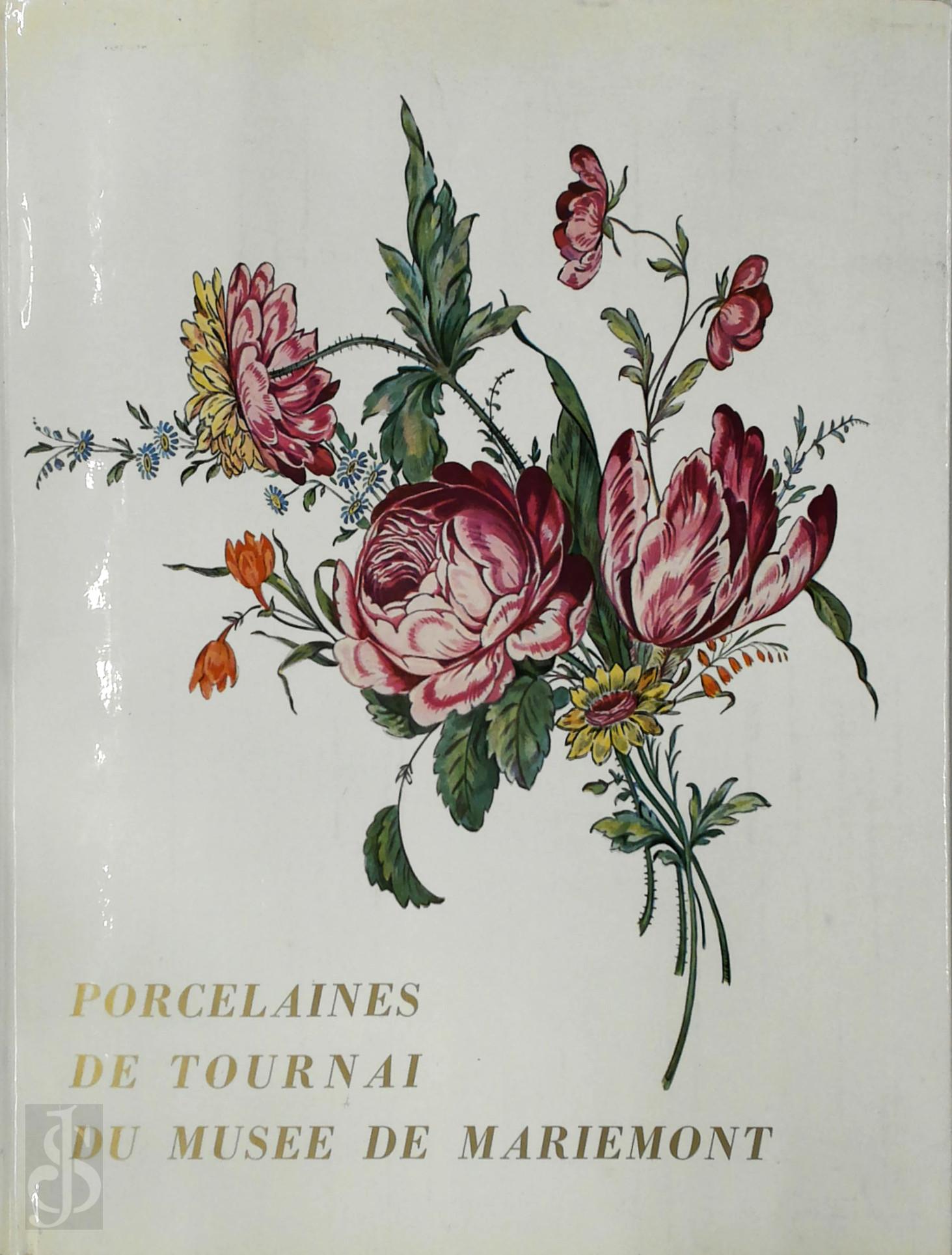 Muse Royal de Mariemont , Christiane Deroubaix 16174 - Les porcelaines de Tournai du Muse de Mariemont. Catalogue