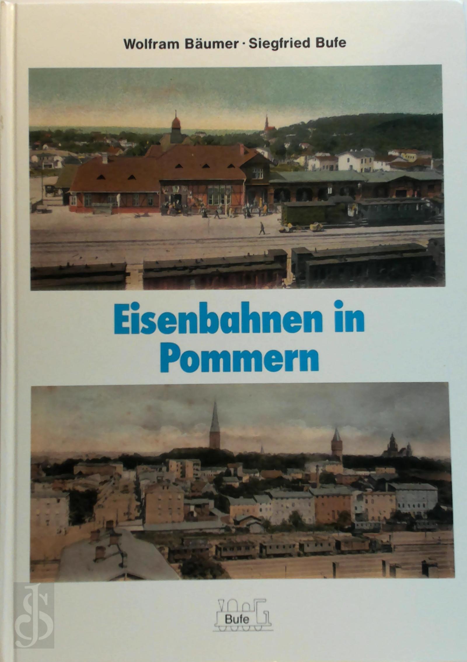 Wolfram Bumer 210345, Siegfried Bufe 32806 - Eisenbahnen in Pommern. Ostdeutsche Eisenbahngeschichte Band 3