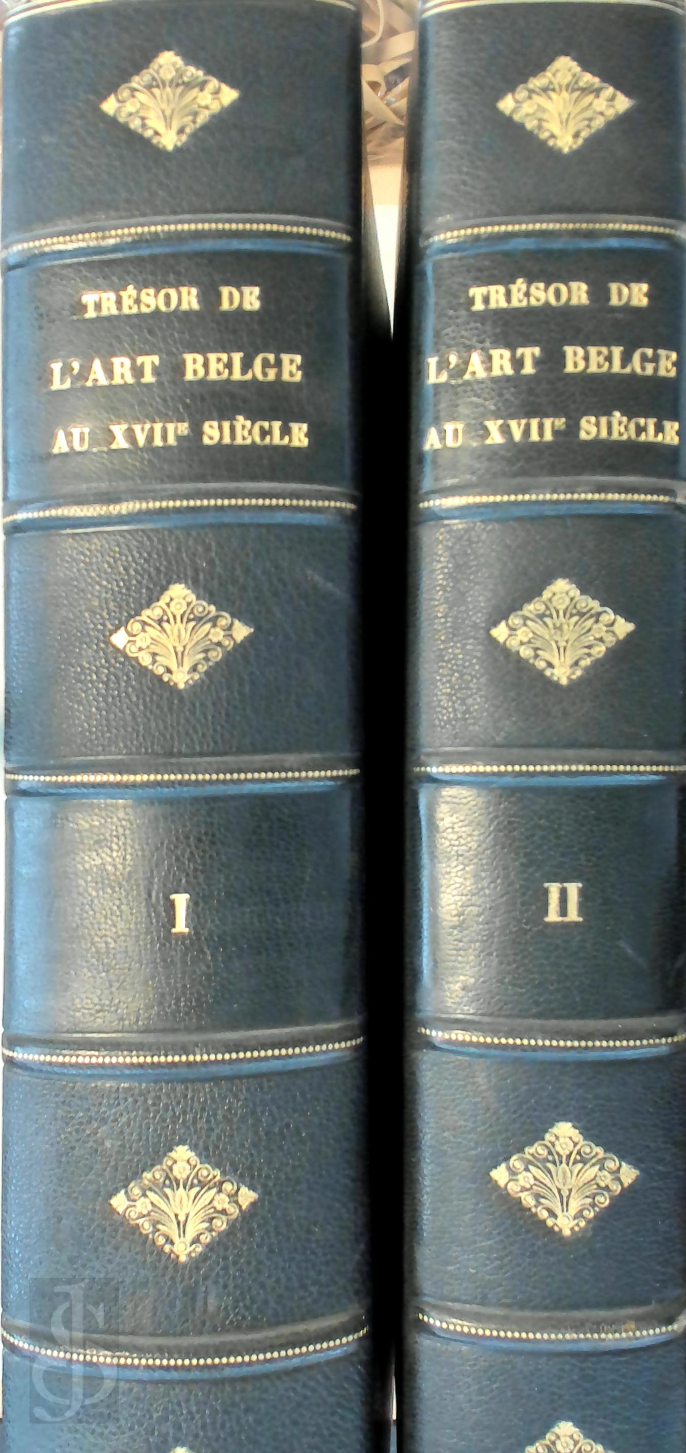  - Trsor De L'Art Belge Au Xviie Sicle. Mmorial De L'Exposition D'Art Ancien  Bruxelles En 1910. Tome I-Beaux-Arts: Tableaux. Tome II-Beaux Arts-Arts Appliqus Milieu Social