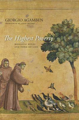Agamben, Giorgio - The Highest Poverty. Monastic Rules and Form-of-Life