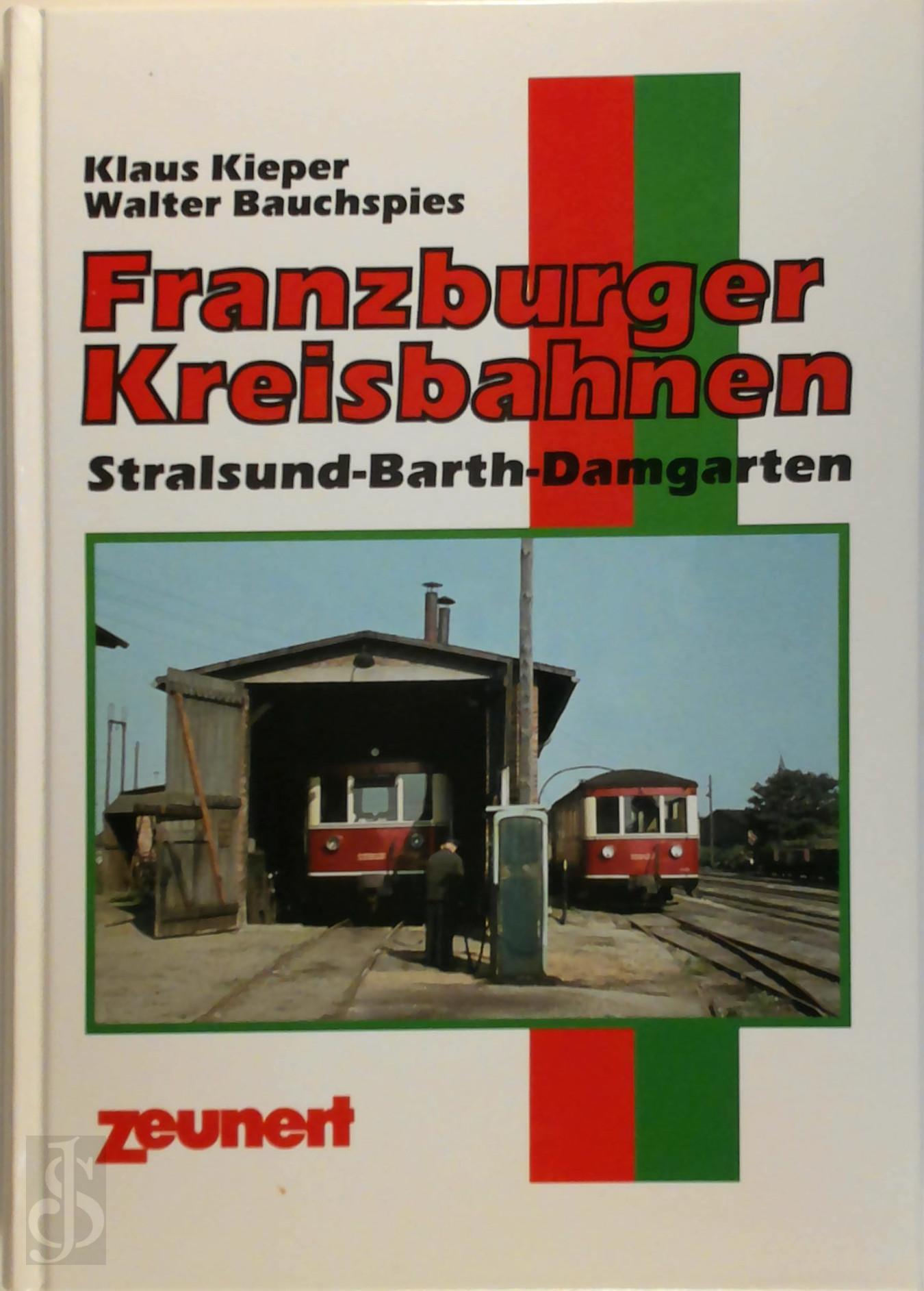 Klaus Kieper 173235, Walter Bauchspies 211046 - Die Franzburger Kreisbahnen. Stralsund - Barth - Damgarten. Kleinbahn-Bcher