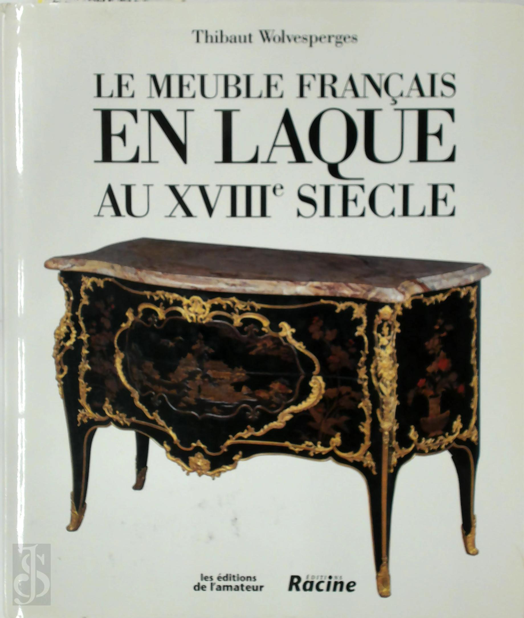 Thibaut Wolvesperges 73957 - Le meuble franais en laque au XVIIIe sicle