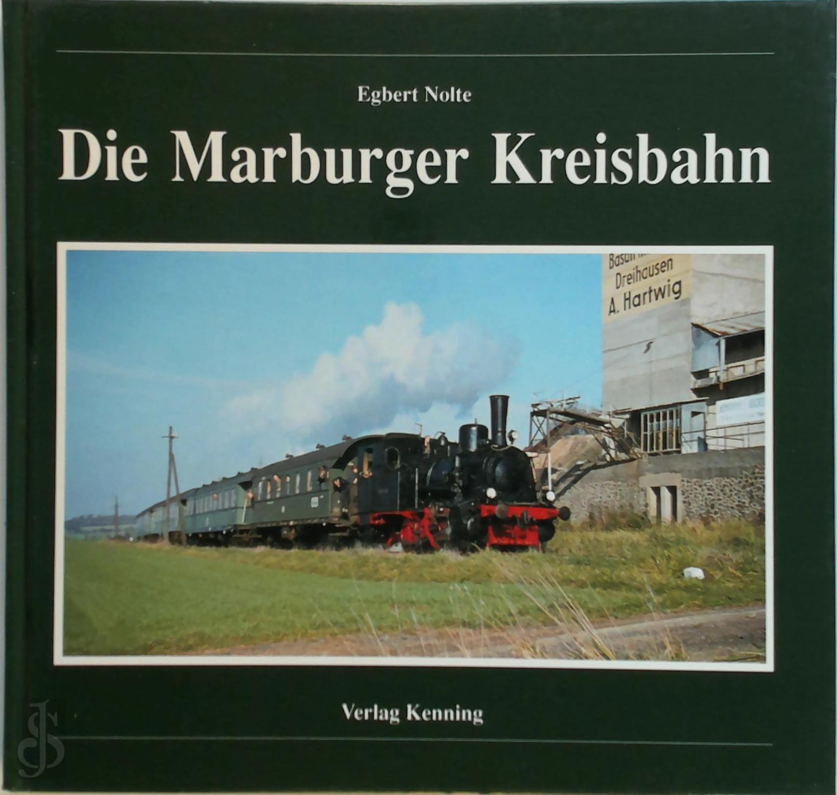 Egbert Nolte 211093 - Die Marburger Kreisbahn. Nebenbahndokumentation Band 57