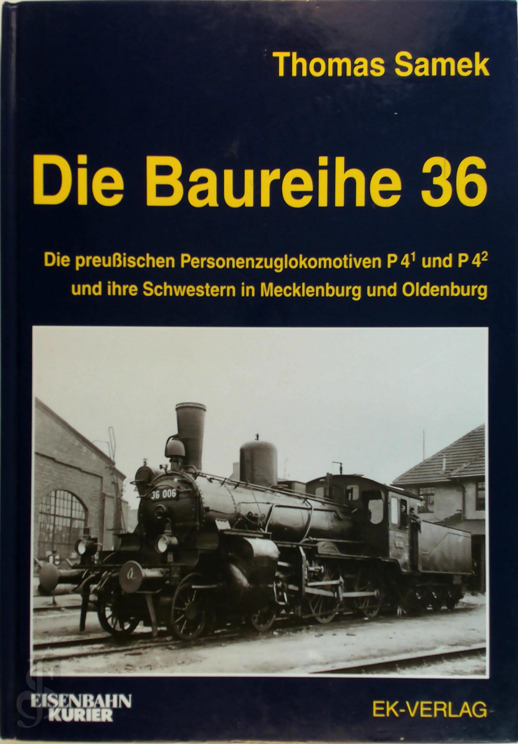 Thomas Samek 144303 - Die Baureihe 36. Die preuischen Personenzuglokomotiven P 4-1 und P 4-2 und ihre Schwestern in Mecklenburg und Oldenburg