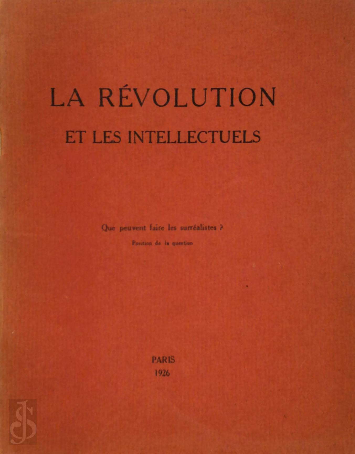 Anon. , Pierre Naville 211702 - La Rvolution et les Intellectuels. Que peuvent faire les surralistes. Position de la question (par A.D.) [Surrealism]