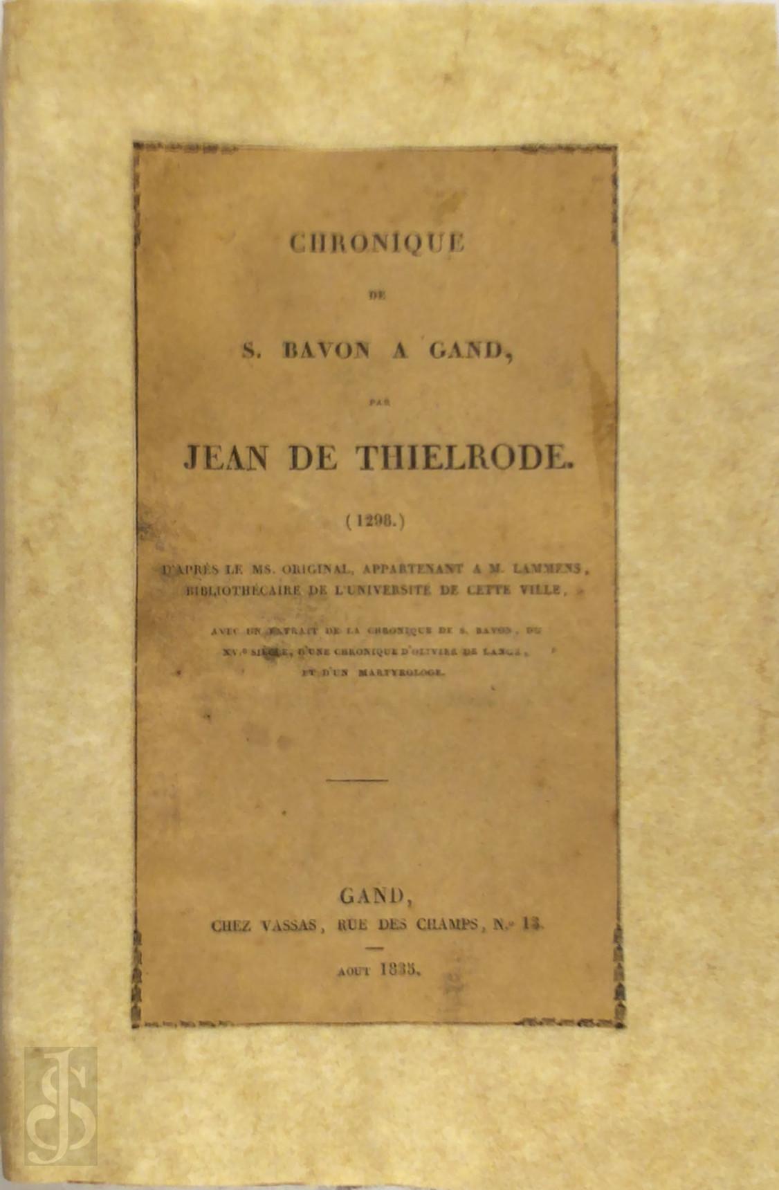 Jean De. Ue Thielrode - Chronique de S. Bavon  Gand, par Jean de Thielrode (1298)...