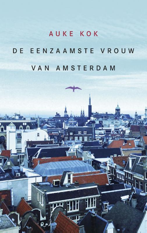 AUKE KOK - De eenzaamste vrouw van Amsterdam. Leven in de hoofdstad