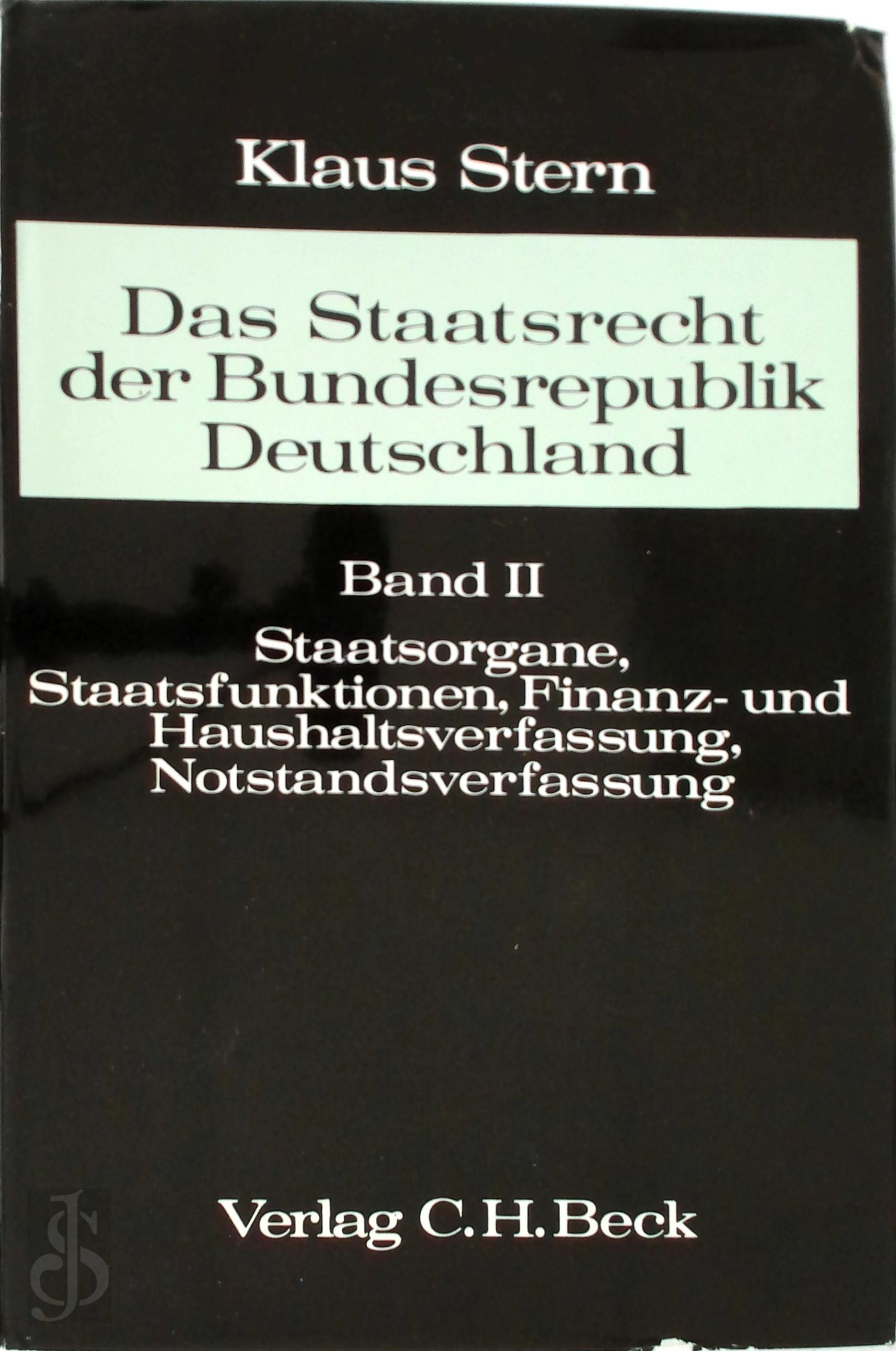 Klaus Stern 249936 - Das Staatsrecht der Bundesrepublik Deutschland: Band II. Staatsorgane, Staatsfunktionen, Finanz- und Haushaltsverfassung, Notstandsverfassung