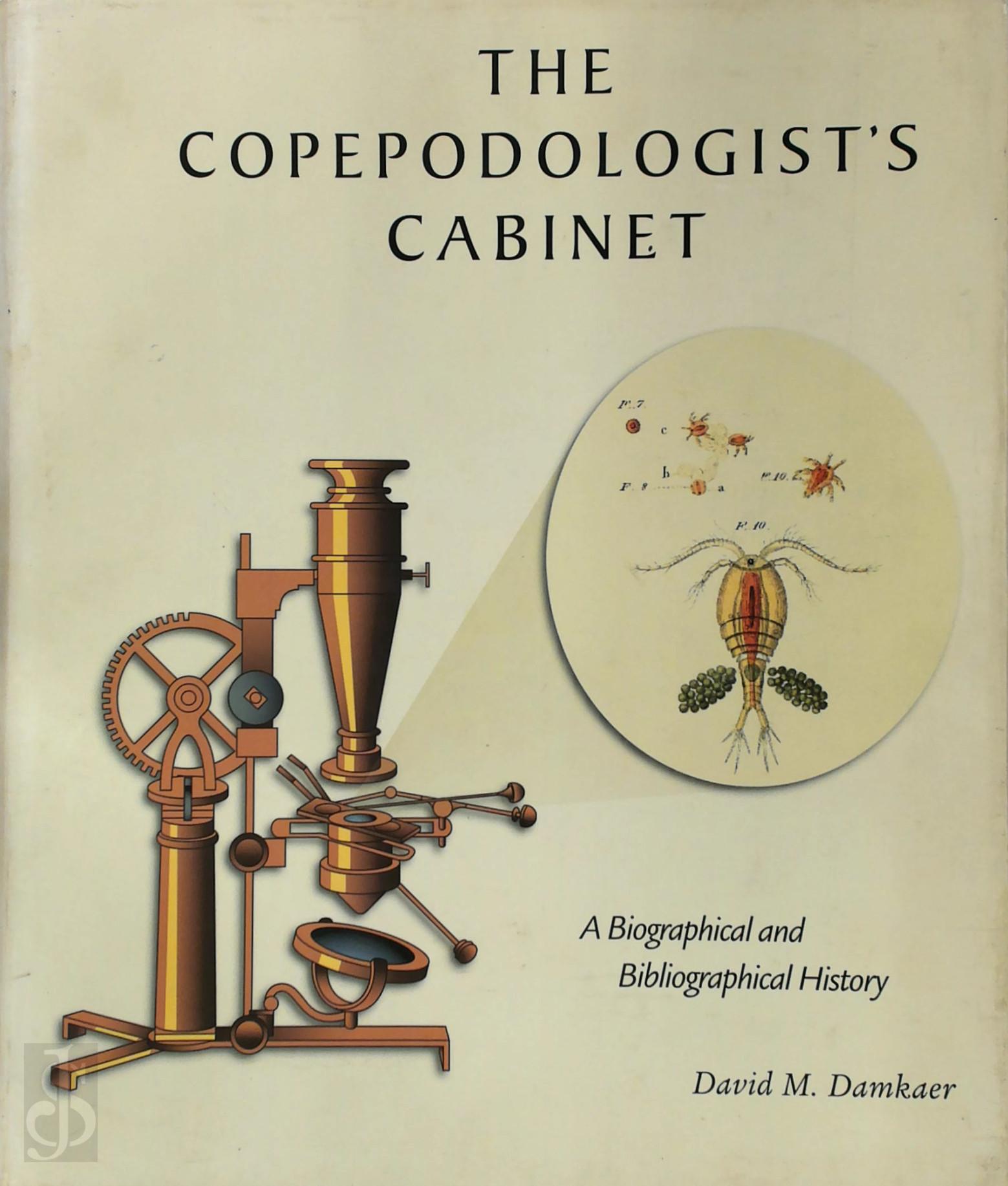 David M. Damkaer 249939 - The Copepodologist's Cabinet. A Biographical and Bibliographical History