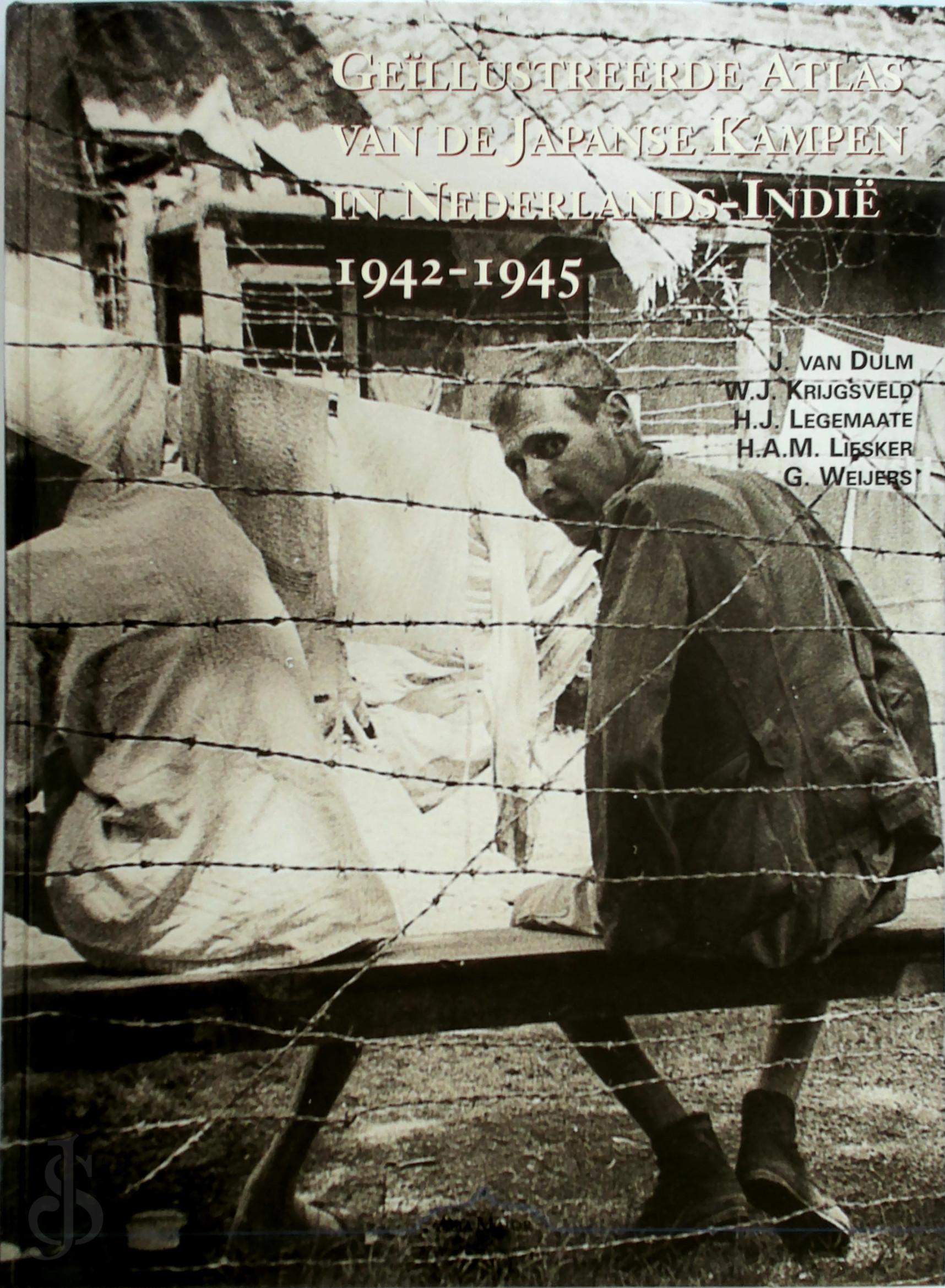 J van Dulm , W.J. Krijgsveld , H.J. Legemaate - Gellustreerde atlas van de Japanse kampen in Nederlands-Indi 1942-1945