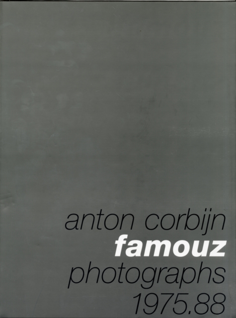  - Anton Corbijn: Famouz. Photographs 1975,88