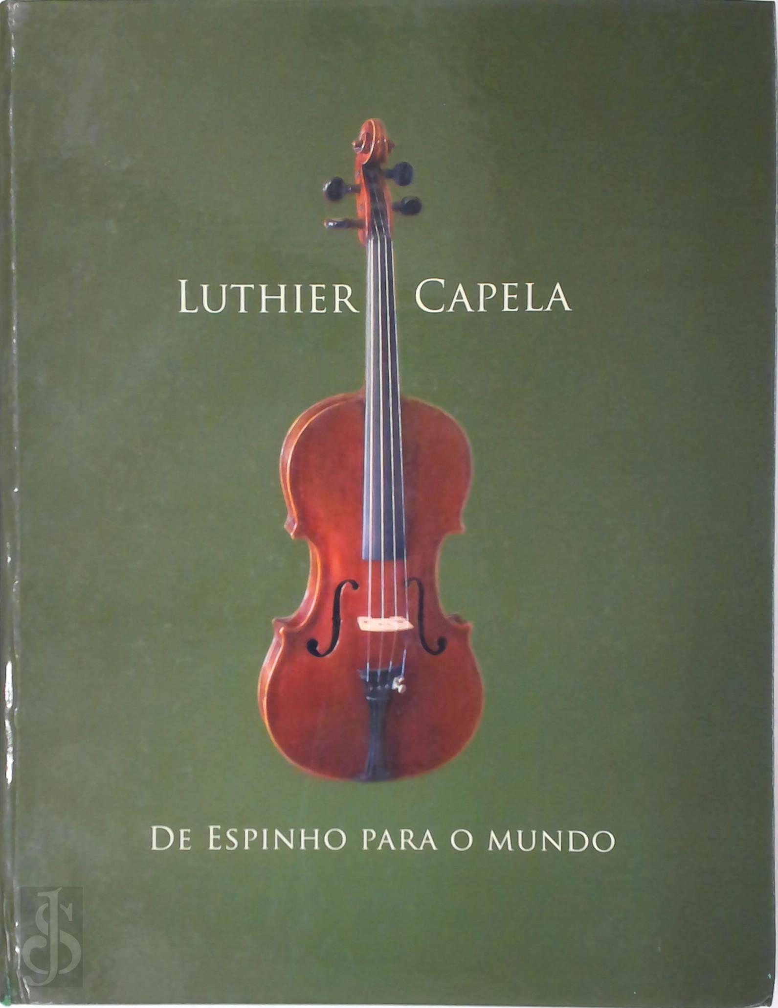 Luis Costa 250854 - Luthier Capela. From Espinho to the World - De Espinho para o Mundo