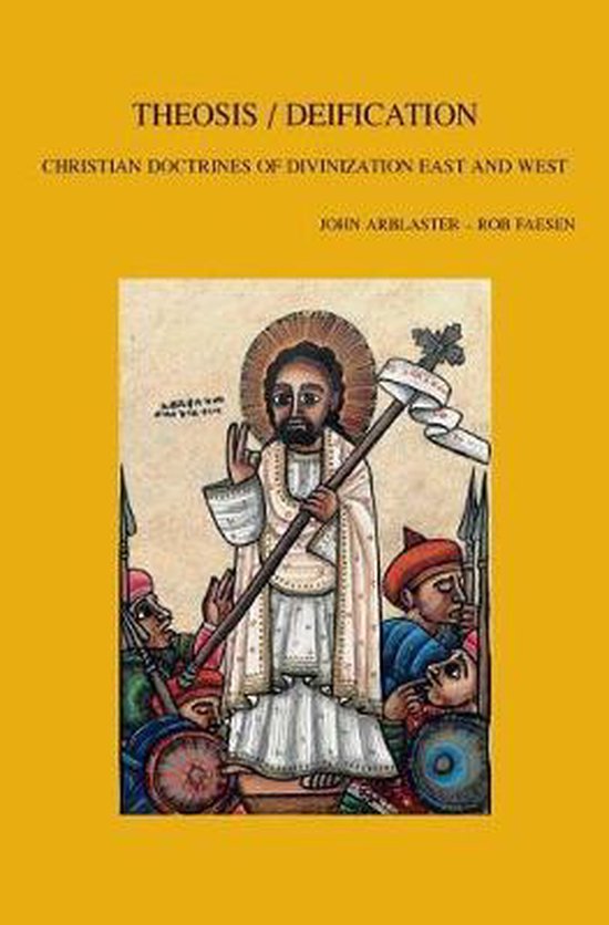  - Theosis/Deification. Christian Doctrines of Divinization East and West