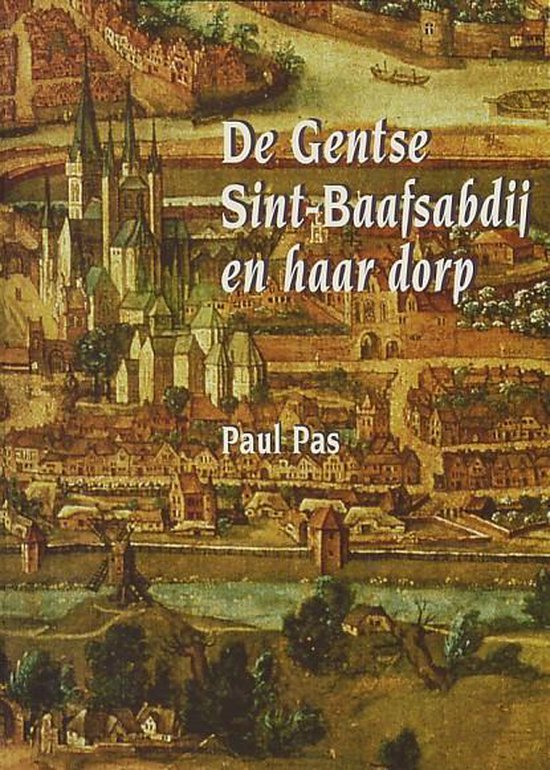 Paul Pas 145684 - De Gentse Sint-Baafsabdij en haar dorp