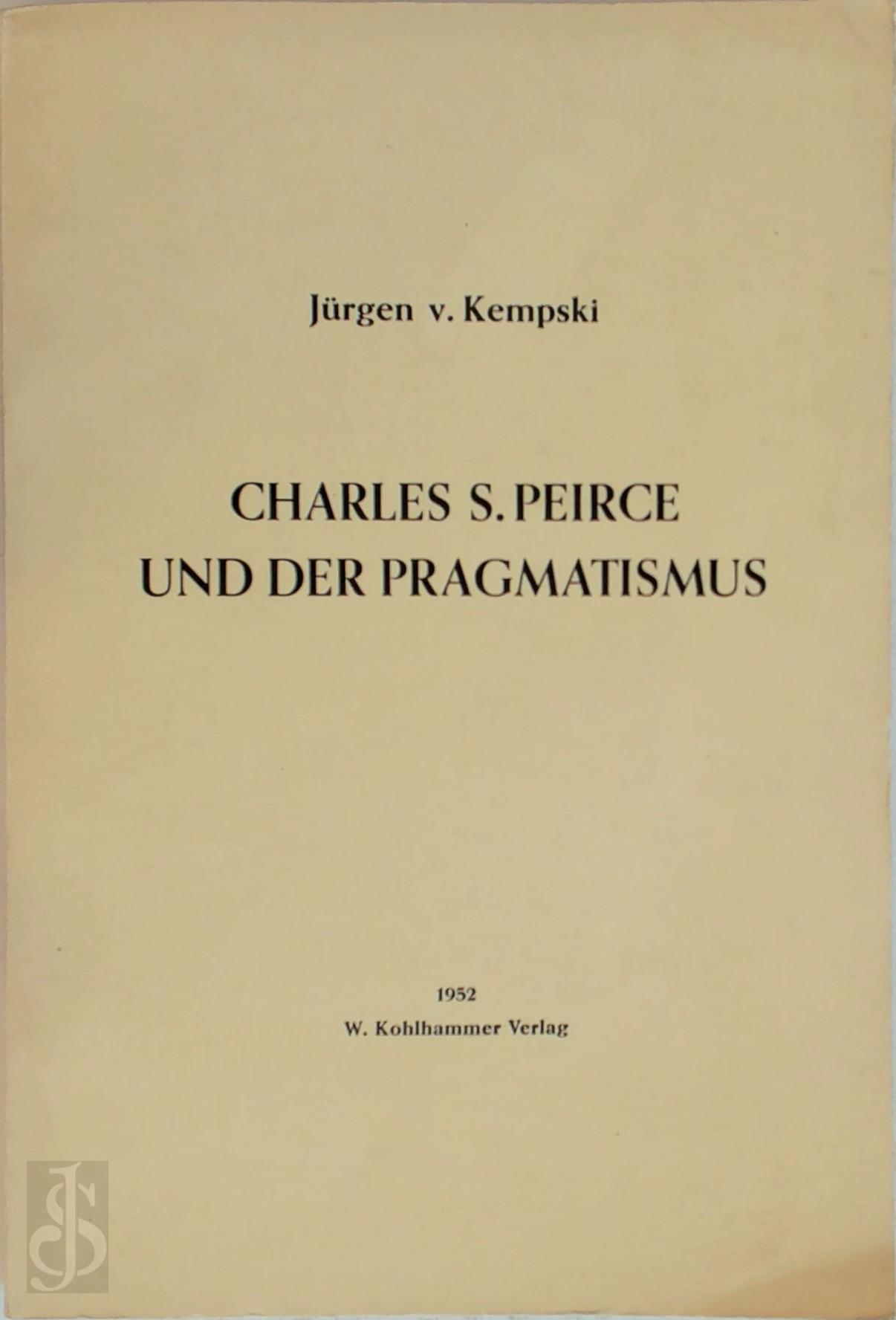 Jrgen Von Kempski - Charles Sanders Peirce und der Pragmatismus