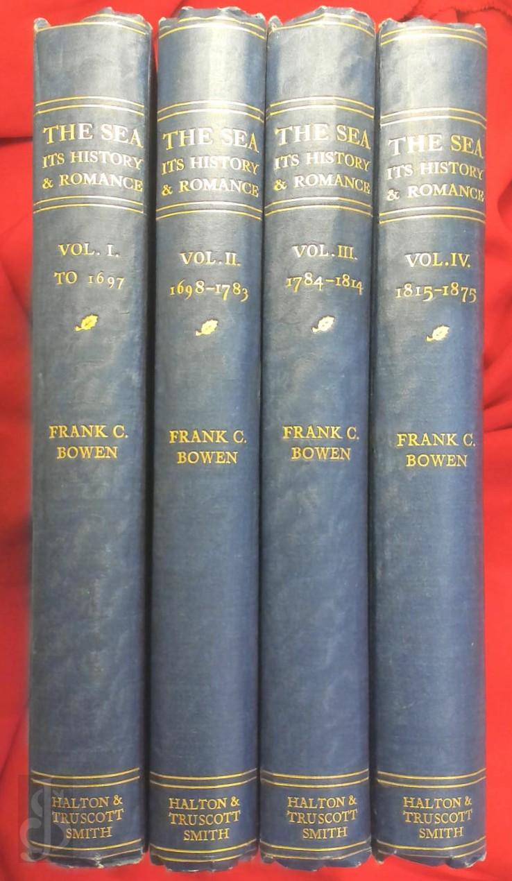 Fank C. Bowen 251338 - The sea, its history and romance. 4 volumes