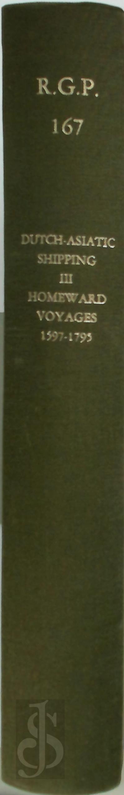 J.R. Bruijn 221667 - Dutch-Asiatic Shipping in the 17th and 18th Centuries, Vol. III. Homeward-bound voages from Asia and the Cape to the Netherlands (1597-1795)