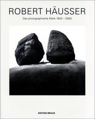  - Robert Husser. Das photographische Werk 1940-2000.