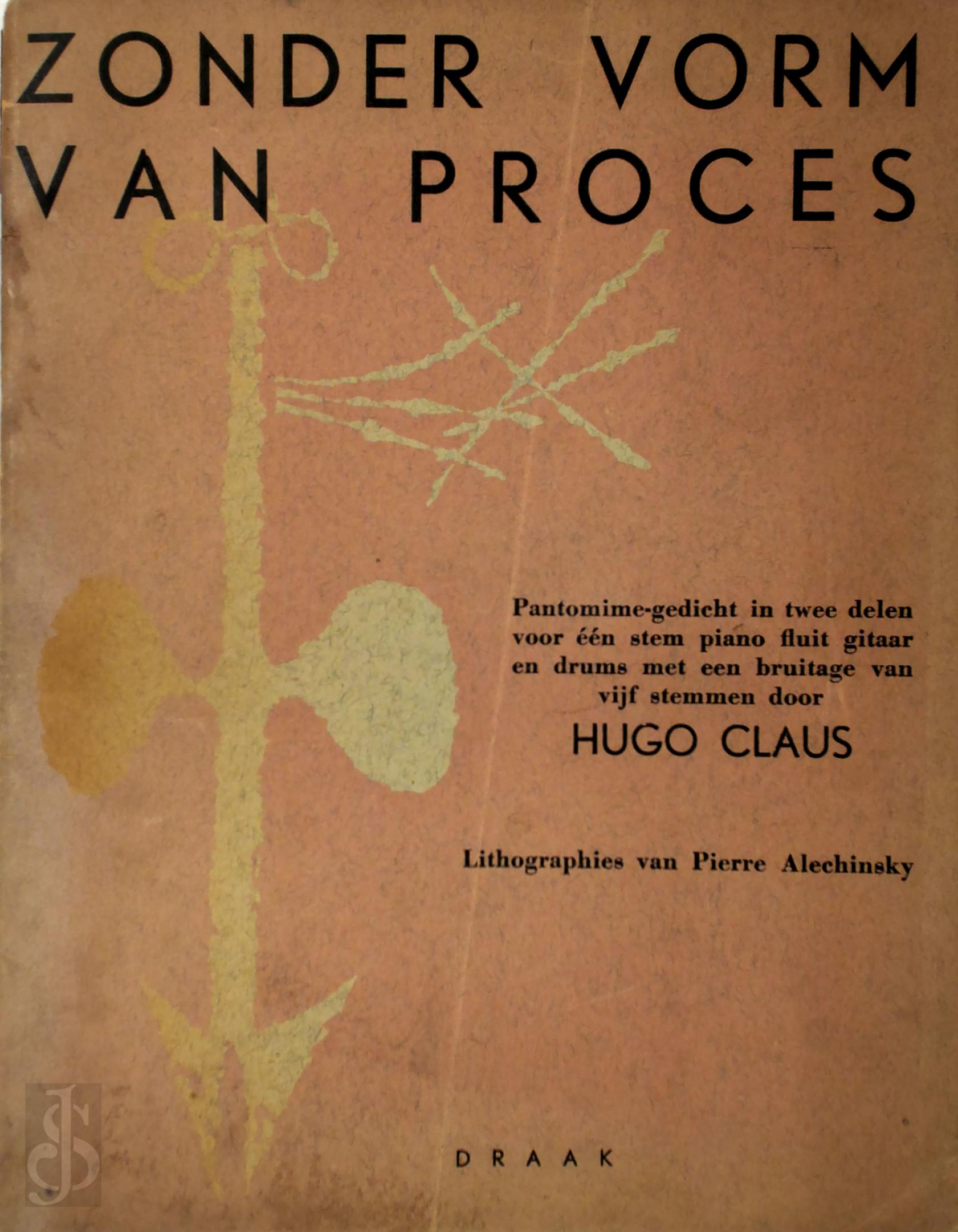Hugo Claus 10583, Pierre Alechinsky 13570 - Zonder vorm van proces. Een pantomine-gedicht in twee delen voor n stem, piano, fluit, gitaar en drums met een bruitage van vijf stemmen