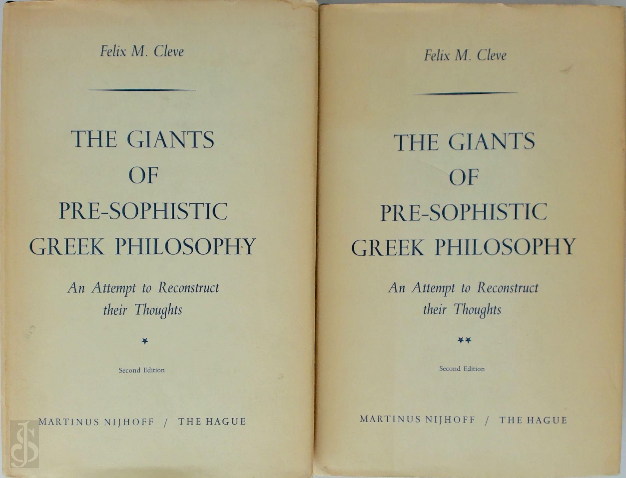 Felix M. Cleve - The giants of pre-sophistic Greek philosophy. An attempt to reconstruct their thoughts