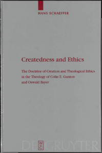 Hans Schaeffer , J. H. F. Schaeffer - Createdness and Ethics. The doctrine of creation and theological ethics in the theology of Colin E. Gunton and Oswald Bayer. Doctoral thesis.