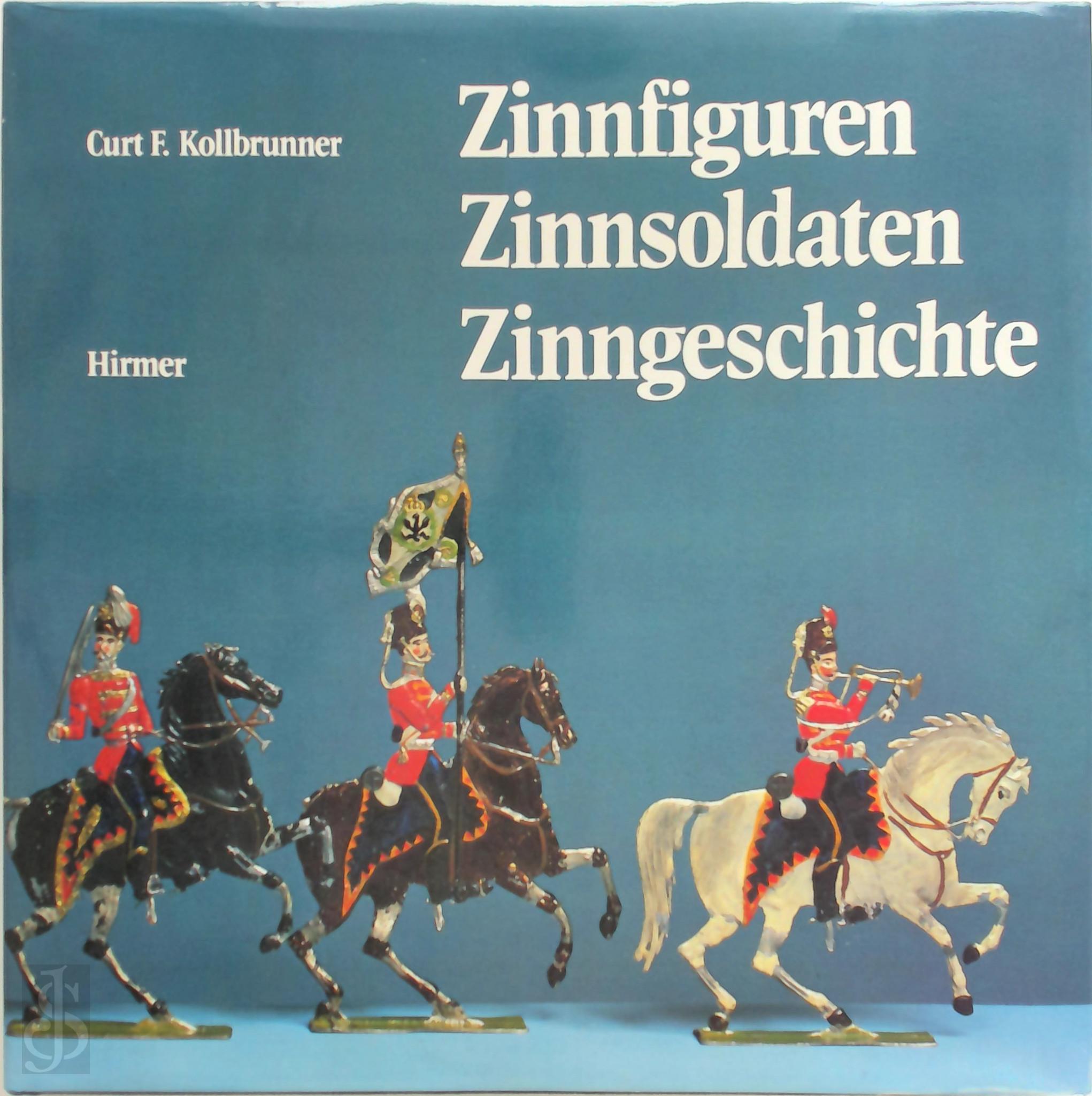 Curt F. Kollbrunner 246942 - Zinnfiguren, Zinnsoldaten, Zinngeschichte. Unter Mitarbeit von Peter M. Mder, Restaurator am Schweizerischen Landesmuseum, Zrich