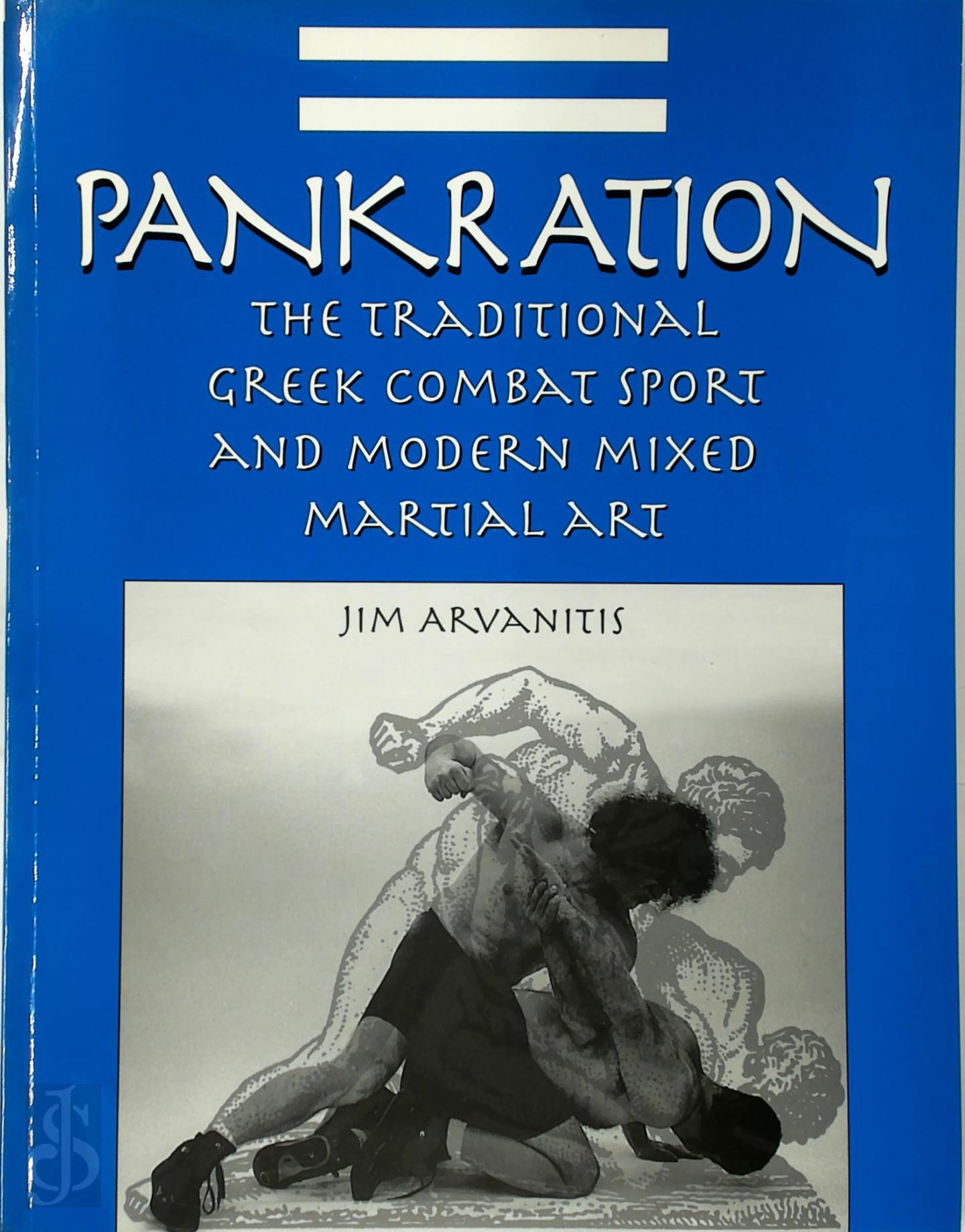 Arvanitis, Jim - Pankration. The Traditional Greek Combat Sport & Modern Martial Art