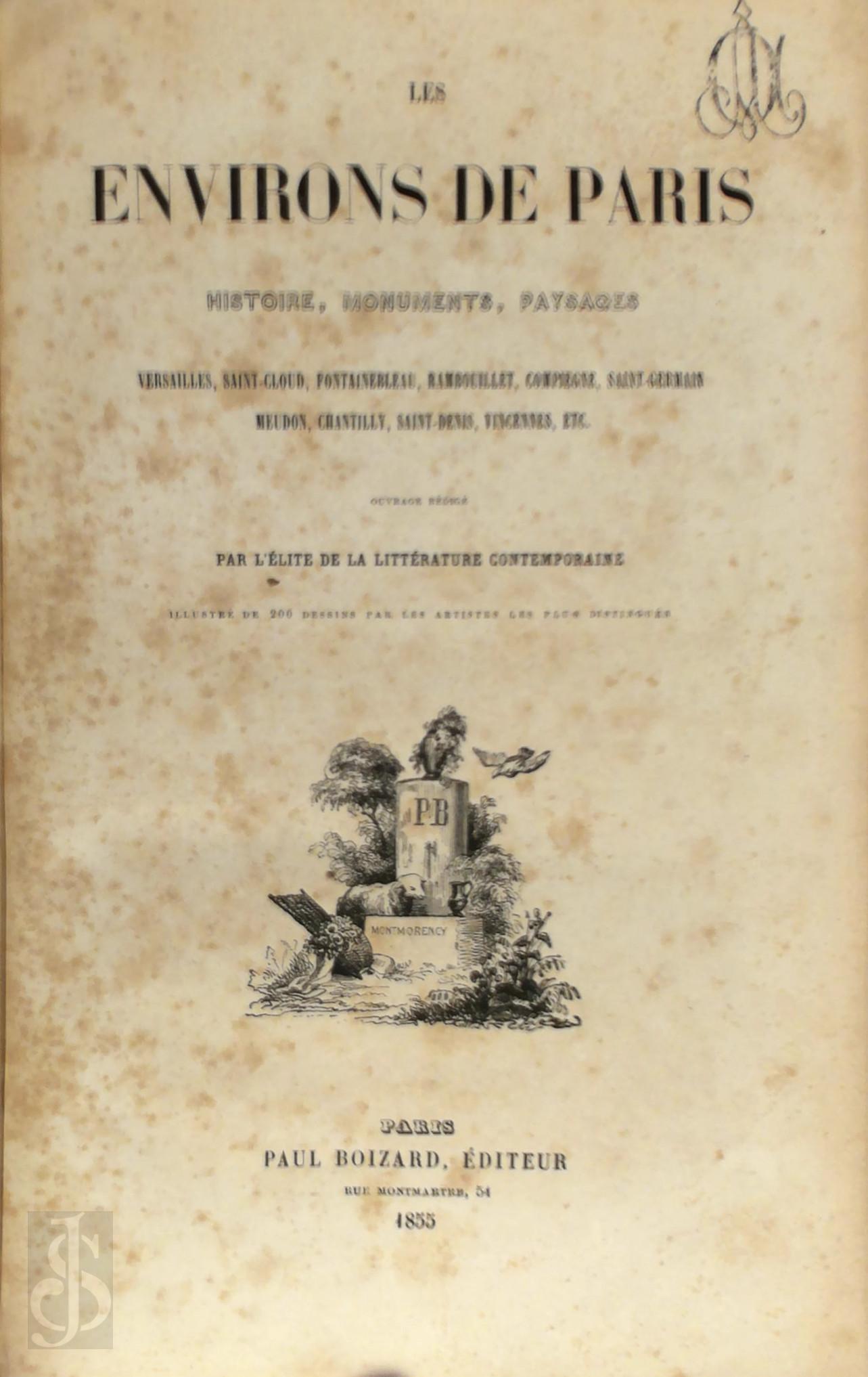  - Les environs de Paris. Histoire, monuments, paysages. Versailles, Saint-Cloud, Fontainebleau, Rambouillet, Compigne, Saint-Germain, Meudon, Chantilly, Saint-Denis, Vincennes... ouvrage rdig par l'lite de la littrature contemporaine