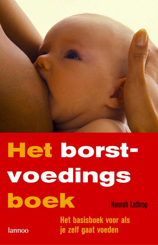 H. LOTHROP - Het borstvoedingsboek. Het basisboek voor als je zelf gaat voeden