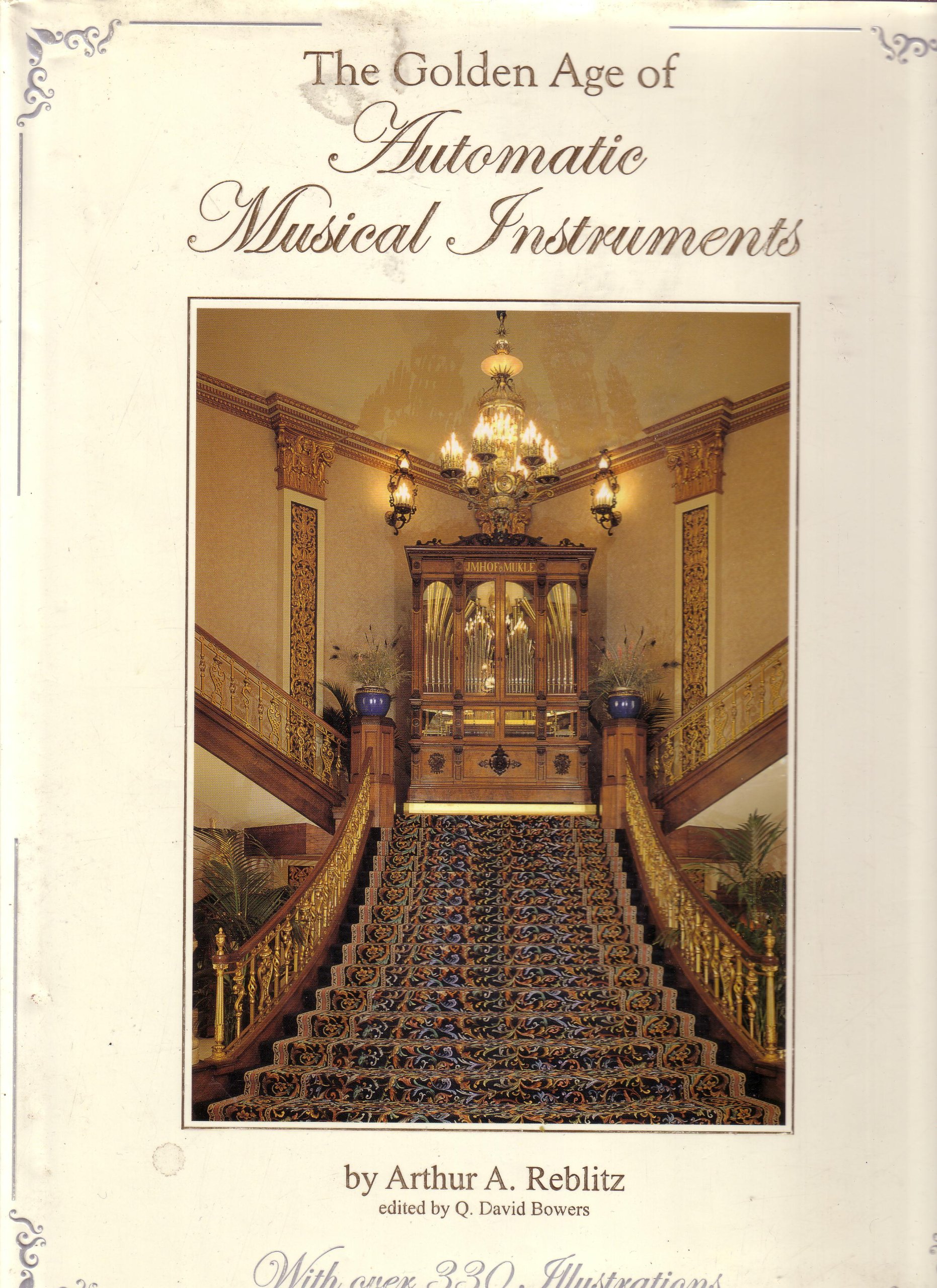 Arthur A. Reblitz , Q. David Bowers [Ed.] - The golden age of automatic musical instruments