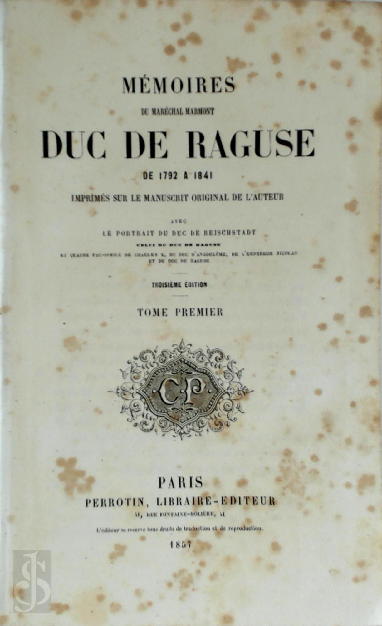 Marchal Marmont Duc de Raguse - Mmoires du Marchal Marmont Duc de Raguse de 1792  1841 - 9 tomes. Imprims sur le manuscrit original de l'auteur