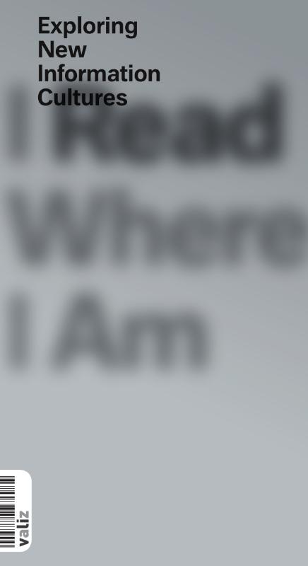 Mieke Gerritzen 109240, Geert Lovink 51220, Minke Kampman 256085 - I Read Where I Am. Exploring new information cultures