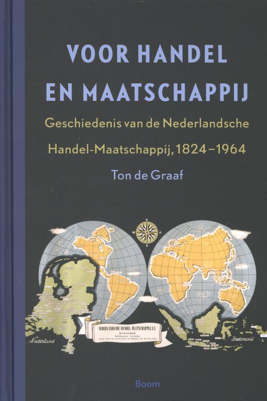 Ton de Graaf 233538 - Voor handel en maatschappij. Geschiedenis van de Nederlandsche Handel-Maatschappij, 1824-1964