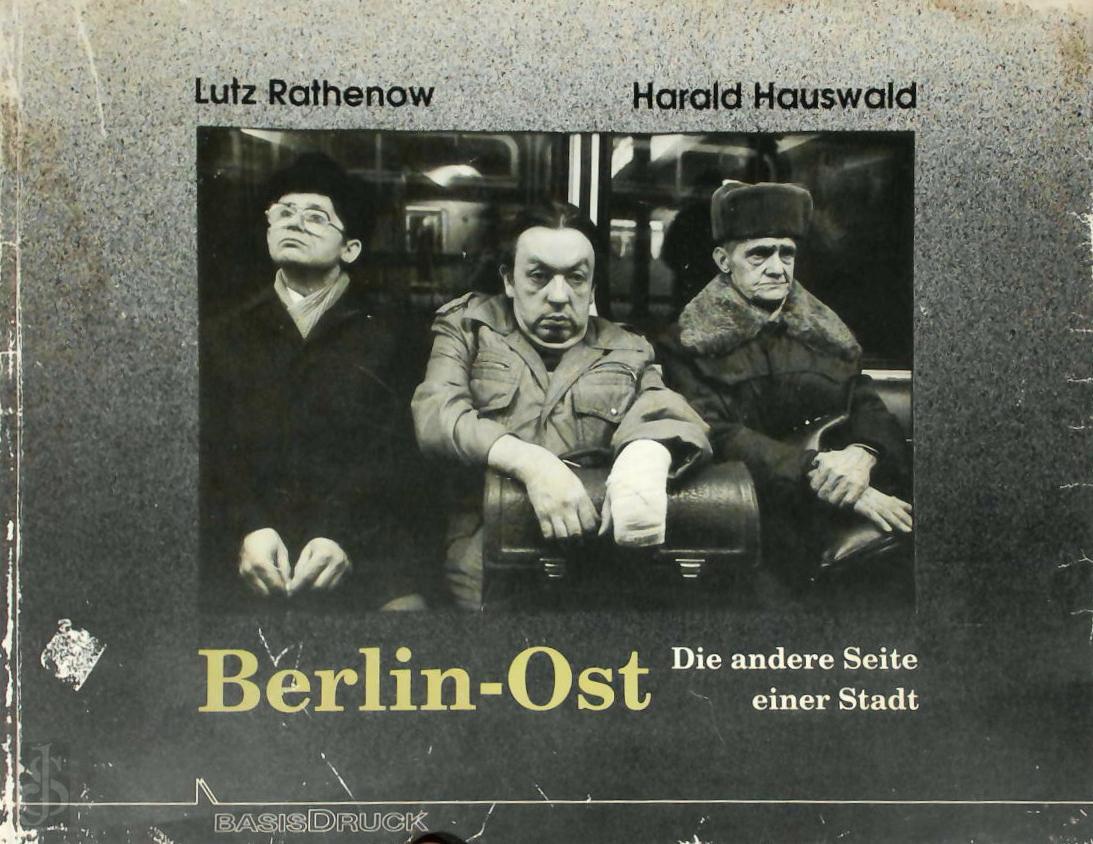 Lutz Rathenow 257750, Harald Hauswald 257751 - Berlin-Ost. Die andere Seite einer Stadt