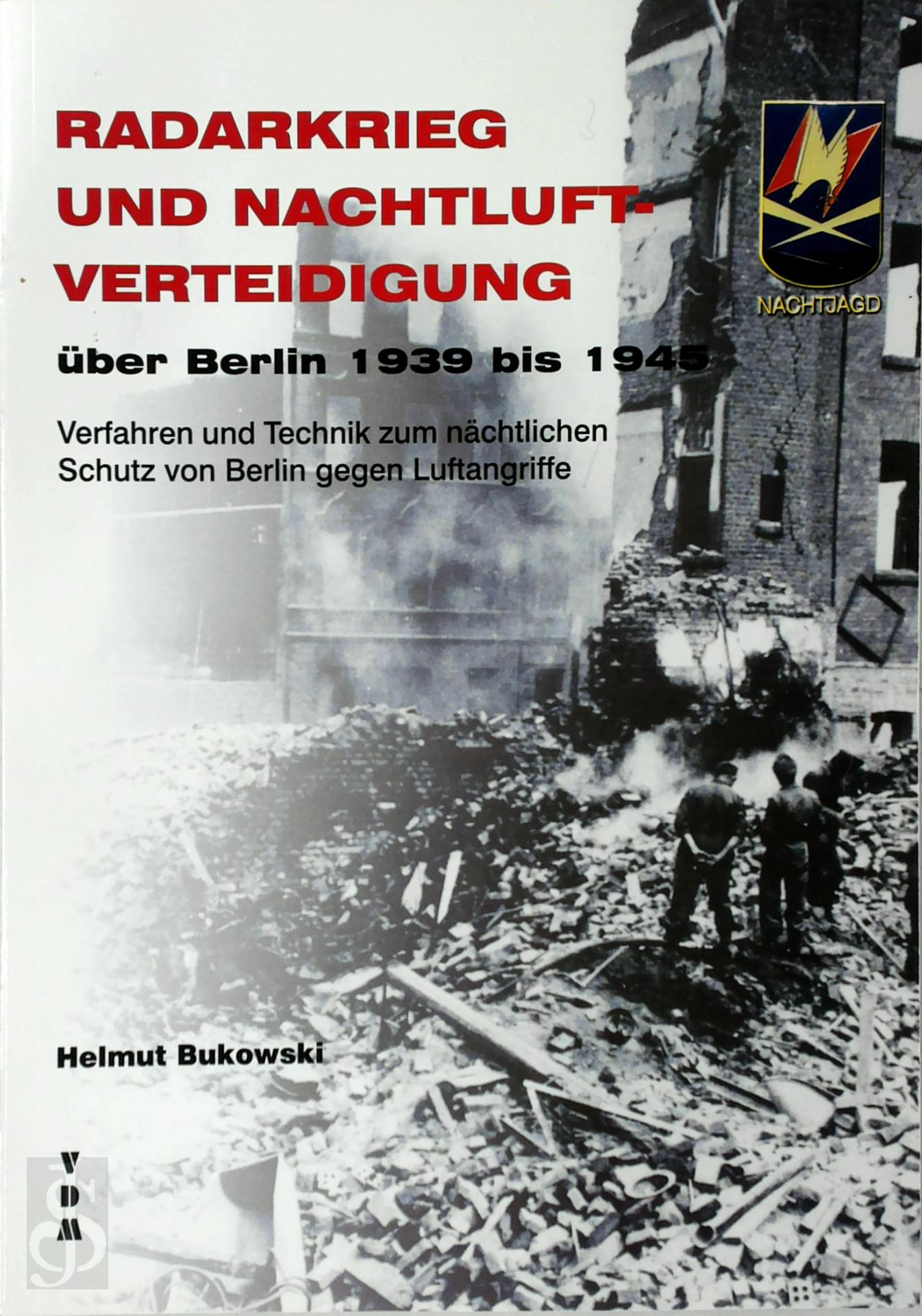 Helmut Bukowski 174209 - Radarkrieg und Nachtluftverteidigung ber Berlin 1939 bis 1945
